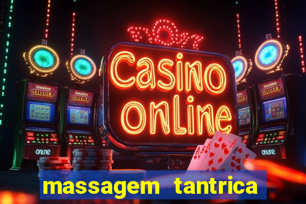 massagem tantrica zona leste